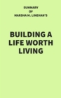Image for Summary of Marsha M. Linehan&#39;s Building a Life Worth Living