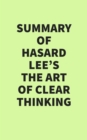 Image for Summary of Hasard Lee&#39;s The Art of Clear Thinking