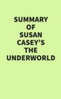 Image for Summary of Susan Casey&#39;s The Underworld