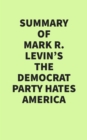 Image for Summary of Mark R. Levin&#39;s The Democrat Party Hates America