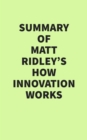 Image for Summary of Matt Ridley&#39;s How Innovation Works