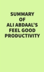 Image for Summary of Ali Abdaal&#39;s Feel Good Productivity