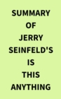 Image for Summary of Jerry Seinfeld&#39;s Is This Anything