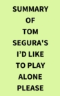 Image for Summary of Tom Segura&#39;s Id Like to Play Alone Please