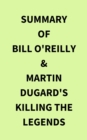 Image for Summary of Bill O&#39;Reilly &amp; Martin Dugard&#39;s Killing the Legends