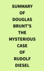 Image for Summary of Douglas Brunt&#39;s The Mysterious Case of Rudolf Diesel