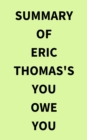 Image for Summary of Eric Thomas&#39;s You Owe You