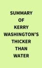 Image for Summary of Kerry Washington&#39;s Thicker than Water