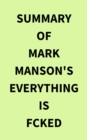 Image for Summary of Mark Manson&#39;s Everything Is Fcked