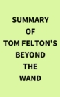 Image for Summary of Tom Felton&#39;s Beyond the Wand