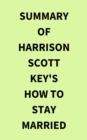 Image for Summary of Harrison Scott Key&#39;s How to Stay Married