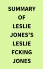 Image for Summary of Leslie Jones&#39;s Leslie Fcking Jones