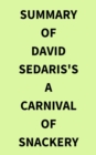Image for Summary of David Sedaris&#39;s A Carnival of Snackery