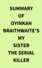 Image for Summary of Oyinkan Braithwaite&#39;s My Sister the Serial Killer