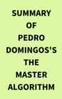 Image for Summary of Pedro Domingos&#39;s The Master Algorithm