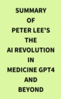 Image for Summary of Peter Lee&#39;s The AI Revolution in Medicine GPT4 and Beyond