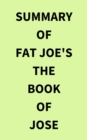Image for Summary of Fat Joe&#39;s The Book of Jose