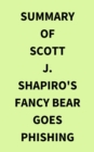 Image for Summary of Scott J. Shapiro&#39;s Fancy Bear Goes Phishing