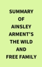 Image for Summary of Ainsley Arment&#39;s The Wild and Free Family