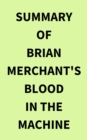 Image for Summary of Brian Merchant&#39;s Blood in the Machine