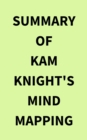 Image for Summary of Kam Knight&#39;s Mind Mapping