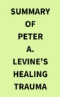 Image for Summary of Peter A. Levine&#39;s Healing Trauma