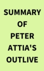 Image for Summary of Peter Attia&#39;s Outlive
