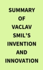 Image for Summary of Vaclav Smil&#39;s Invention and Innovation