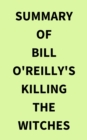 Image for Summary of Bill O&#39;Reilly&#39;s Killing the Witches