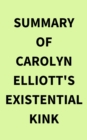 Image for Summary of Carolyn Elliott&#39;s Existential Kink