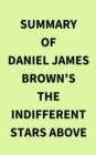 Image for Summary of Daniel James Brown&#39;s The Indifferent Stars Above
