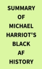 Image for Summary of Michael Harriot&#39;s Black AF History