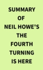 Image for Summary of Neil Howe&#39;s The Fourth Turning Is Here