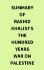 Image for Summary of Rashid Khalidi&#39;s The Hundred Years War on Palestine