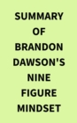 Image for Summary of Brandon Dawson&#39;s NineFigure Mindset