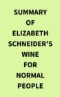 Image for Summary of Elizabeth Schneider&#39;s Wine for Normal People