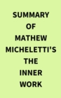 Image for Summary of Mathew Micheletti&#39;s The Inner Work