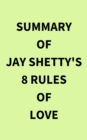 Image for Summary of Jay Shetty&#39;s 8 Rules of Love
