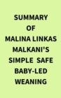 Image for Summary of Malina Linkas Malkani&#39;s Simple  Safe BabyLed Weaning
