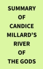 Image for Summary of Candice Millard&#39;s River of the Gods