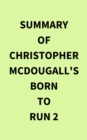 Image for Summary of Christopher McDougall&#39;s Born to Run 2