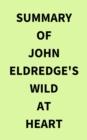 Image for Summary of John Eldredge&#39;s Wild at Heart