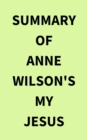 Image for Summary of Anne Wilson&#39;s My Jesus