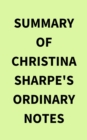 Image for Summary of Christina Sharpe&#39;s Ordinary Notes