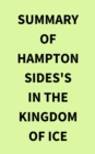 Image for Summary of Hampton Sides&#39;s In the Kingdom of Ice