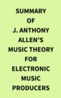 Image for Summary of J. Anthony Allen&#39;s Music Theory for Electronic Music Producers