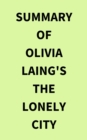 Image for Summary of Olivia Laing&#39;s The Lonely City