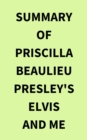 Image for Summary of Priscilla Beaulieu Presley&#39;s Elvis and Me