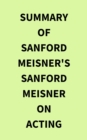 Image for Summary of Sanford Meisner&#39;s Sanford Meisner on Acting