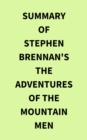 Image for Summary of Stephen Brennan&#39;s The Adventures of the Mountain Men